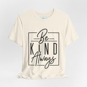 Be Kind Always T-Shirt